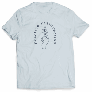 Practice Resurrection